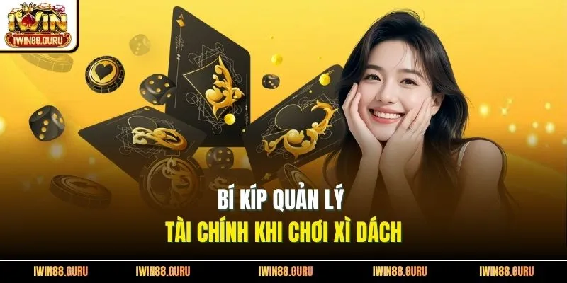 Bí kíp quản lý tài chính khi chơi xì dách
