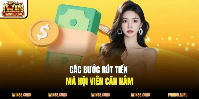 Các bước rút tiền mà hội viên cần nắm