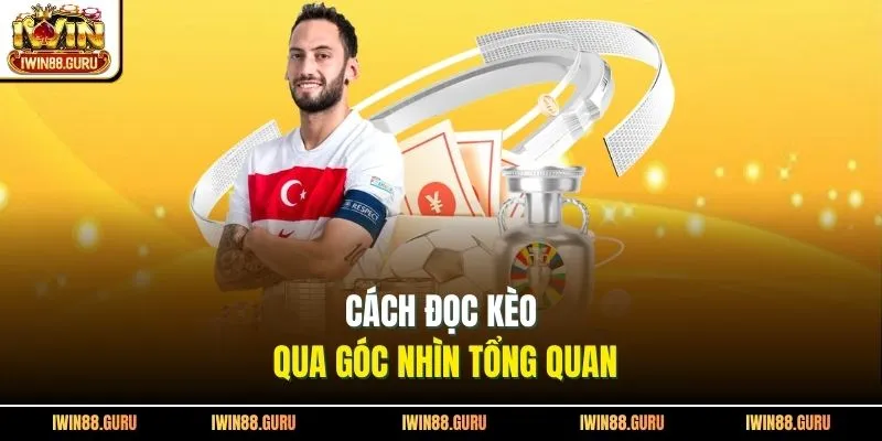 Cách đọc kèo qua góc nhìn tổng quan