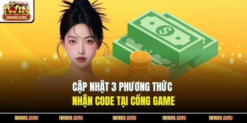 Cập nhật 3 phương thức nhận code tại cổng game
