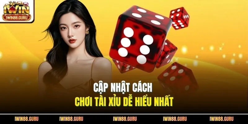 Cập nhật cách chơi tài xỉu dễ hiểu nhất
