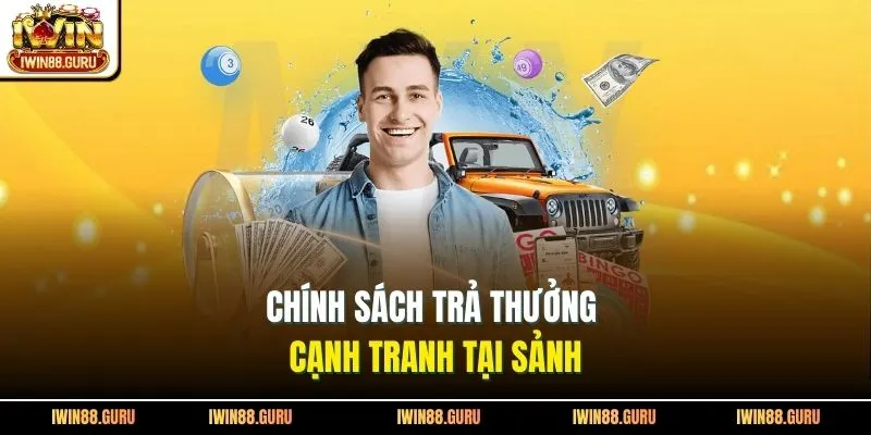 Chính sách trả thưởng cạnh tranh tại sảnh