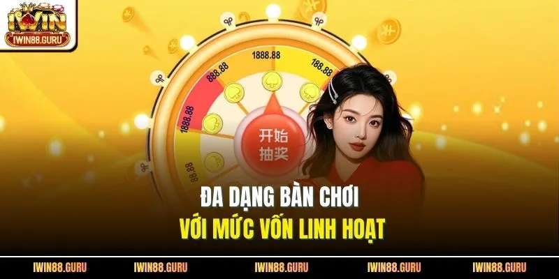 Đa dạng bàn chơi với mức vốn linh hoạt