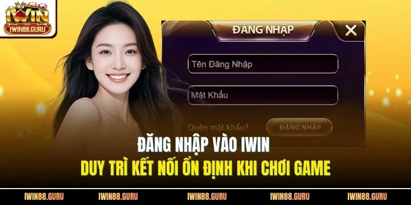 Đăng Nhập Vào Iwin - Duy Trì Kết Nối Ổn Định Khi Chơi Game