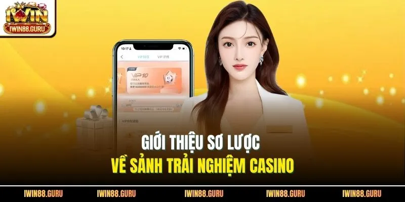 Giới thiệu sơ lược về sảnh trải nghiệm casino