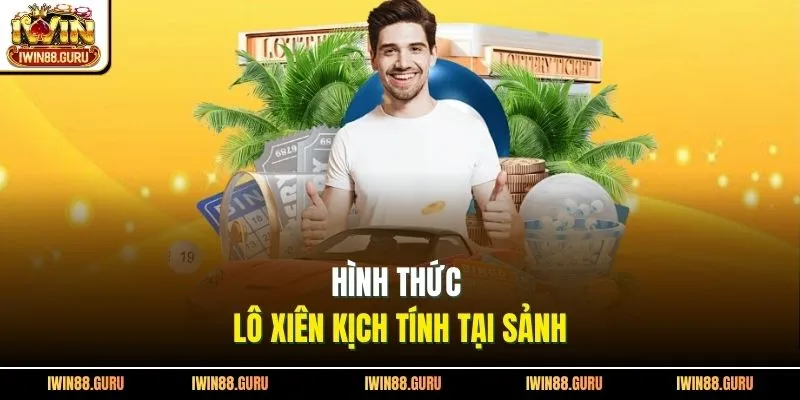 Hình thức lô xiên kịch tính tại sảnh