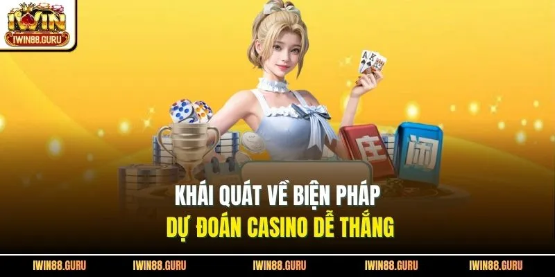 Khái quát về biện pháp dự đoán casino dễ thắng
