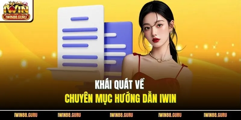Khái quát về chuyên mục hướng dẫn Iwin