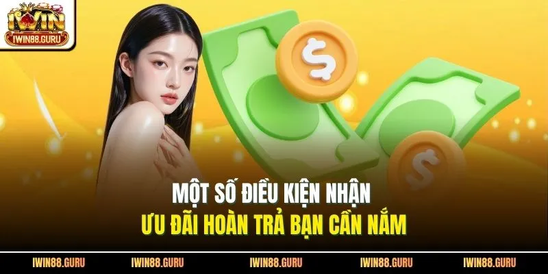 Một số điều kiện nhận ưu đãi hoàn trả bạn cần nắm
