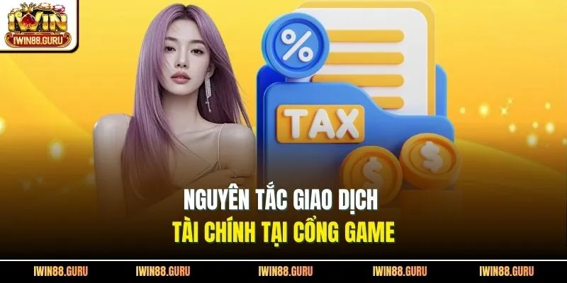 Nguyên tắc giao dịch tài chính tại cổng game