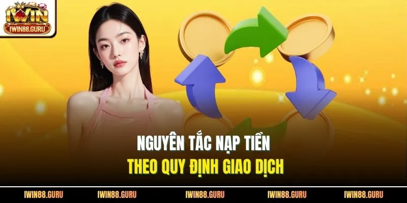 Nguyên tắc nạp tiền theo quy định giao dịch