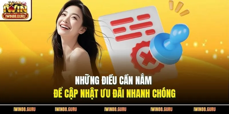 Những điều cần nắm để cập nhật ưu đãi nhanh chóng