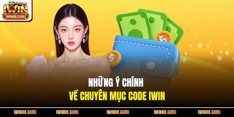 Những ý chính về chuyên mục code Iwin
