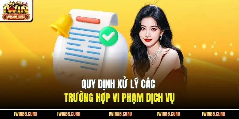 Quy định xử lý các trường hợp vi phạm dịch vụ