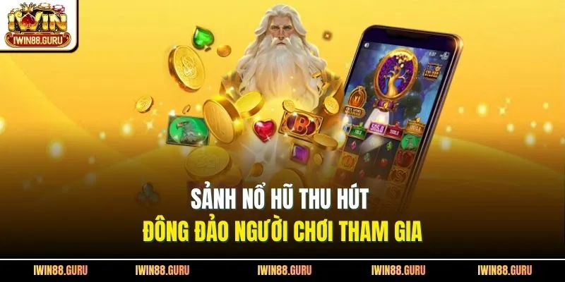 Sảnh nổ hũ thu hút đông đảo người chơi tham gia