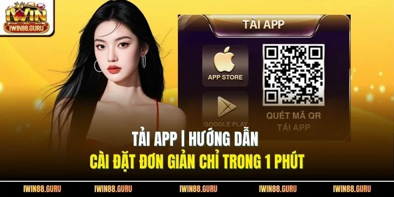 Tải App | Hướng Dẫn Cài Đặt Đơn Giản Chỉ Trong 1 Phút