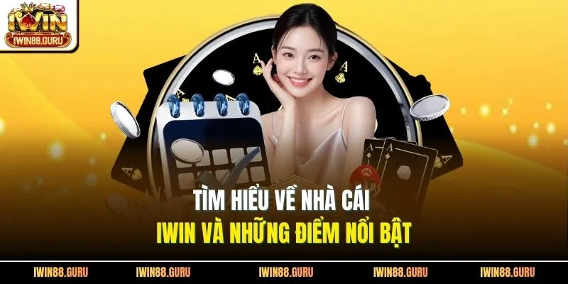 Tìm hiểu về nhà cái Iwin và những điểm nổi bật